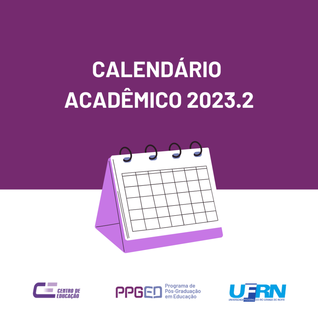 CALENDÁRIO ACADÊMICO SEMESTRE 2023.2 PPGEd/UFRN PPGED